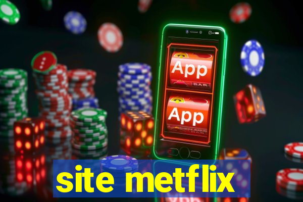 site metflix